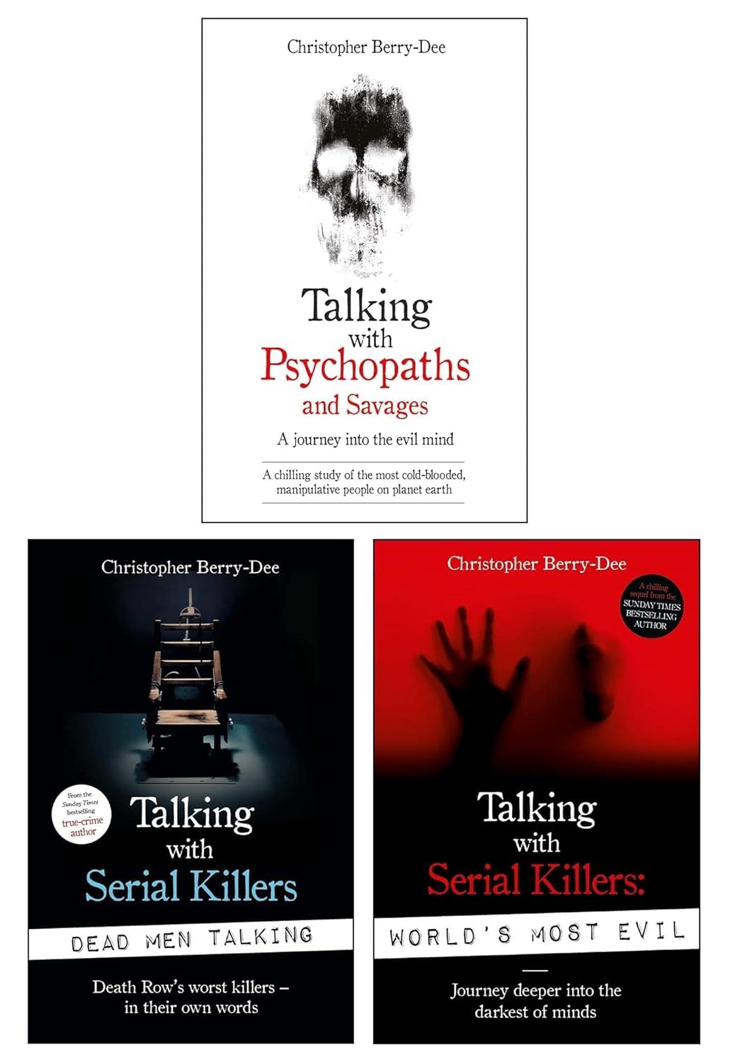 Christopher Berry-Dee 3 Books Collection Set (Talking With Psychopaths and Savages, Talking With Serial Killers: World's Most Evil & Talking with Serial Killers)