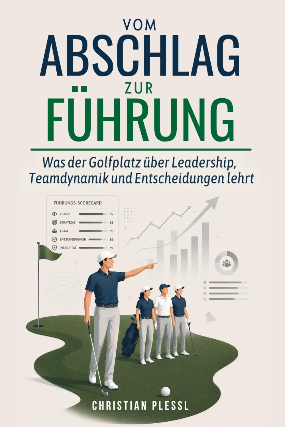 VOM ABSCHLAG ZUR FÜHRUNG: Was der Golfplatz über Leadership, Teamdynamik und Entscheidungen lehrt