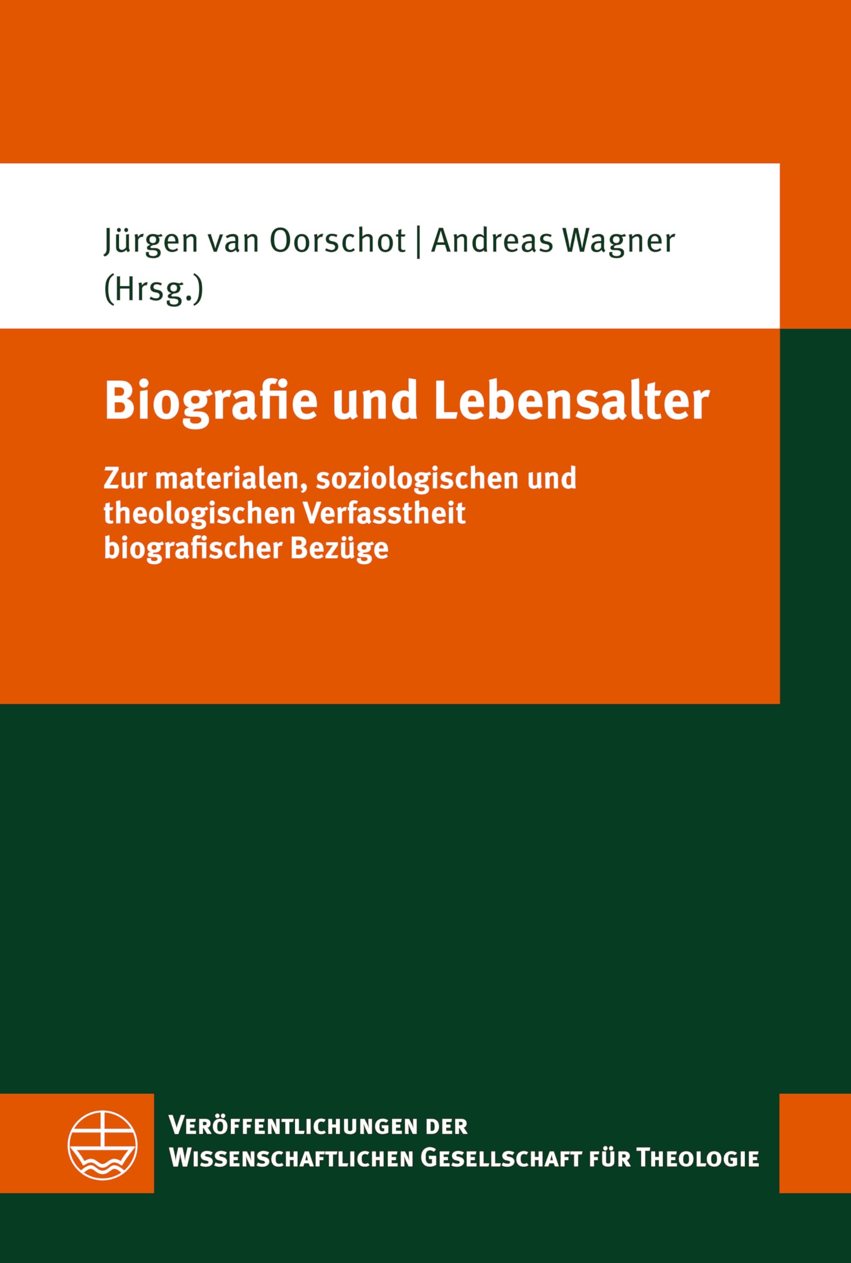 Biografie und Lebensalter: Zur materialen, soziologischen und theologischen Verfasstheit biografischer Bezüge (Veröffentlichungen der Wissenschaftlichen Gesellschaft für Theologie (VWGTh) 73)