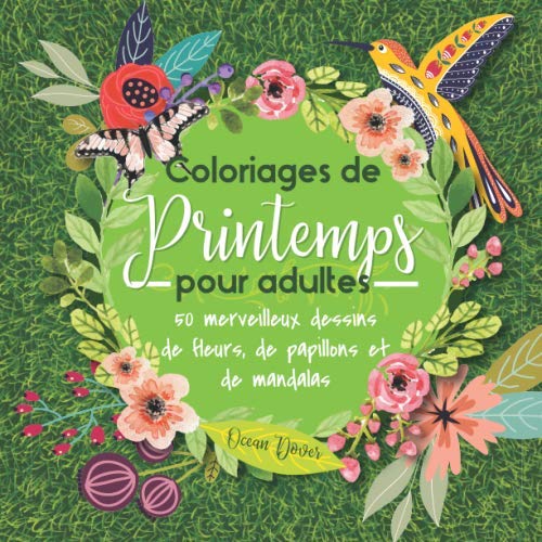 Télécharger Coloriages de printemps pour adultes: 50 merveilleux dessins de fleurs, de papillons et de mandalas Gratuit
