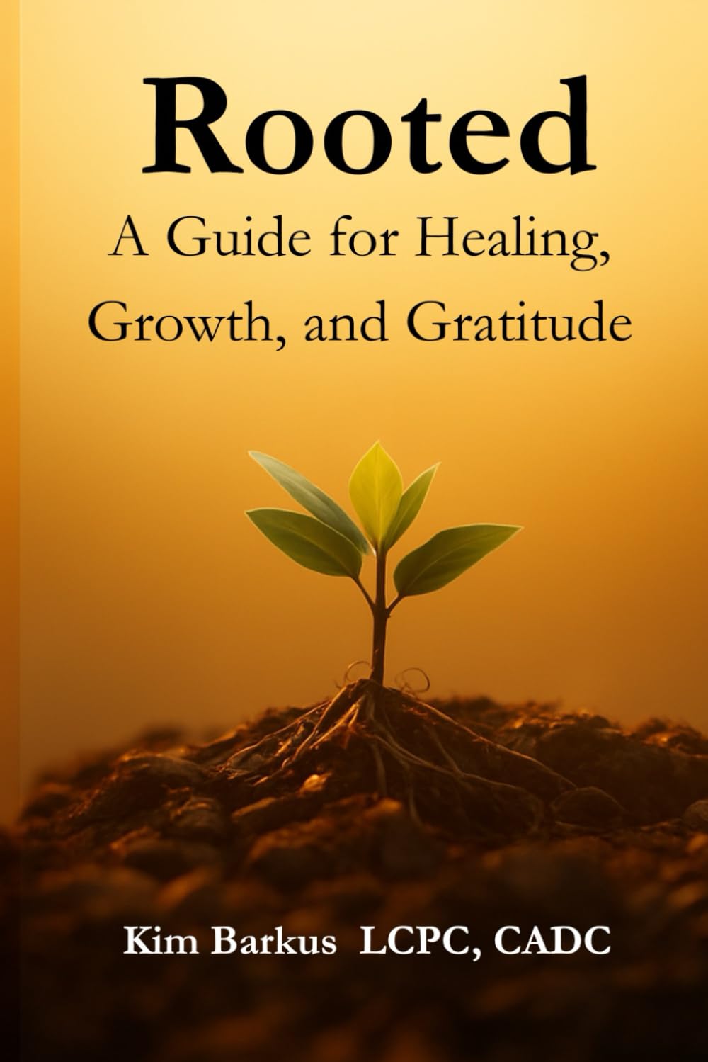 Rooted: A Guide for Healing, Growth, and Gratitude