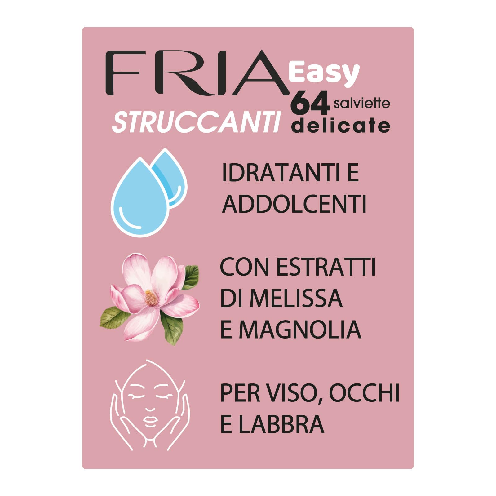 Fria Easy Salviette Struccanti, con Estratti di Melissa e Magnolia ad Effetto Idratante e Addolcente sulla Pelle, Dermatologicamente Testate, Confezione da 64 Salviette