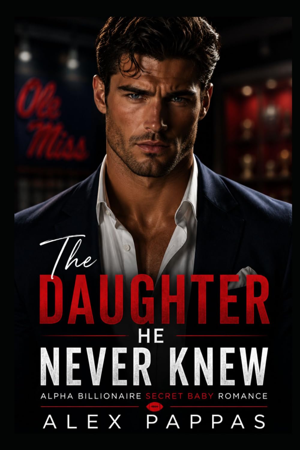 The Daughter He Never Knew: Alpha Male Billionaire Secret Baby Romance