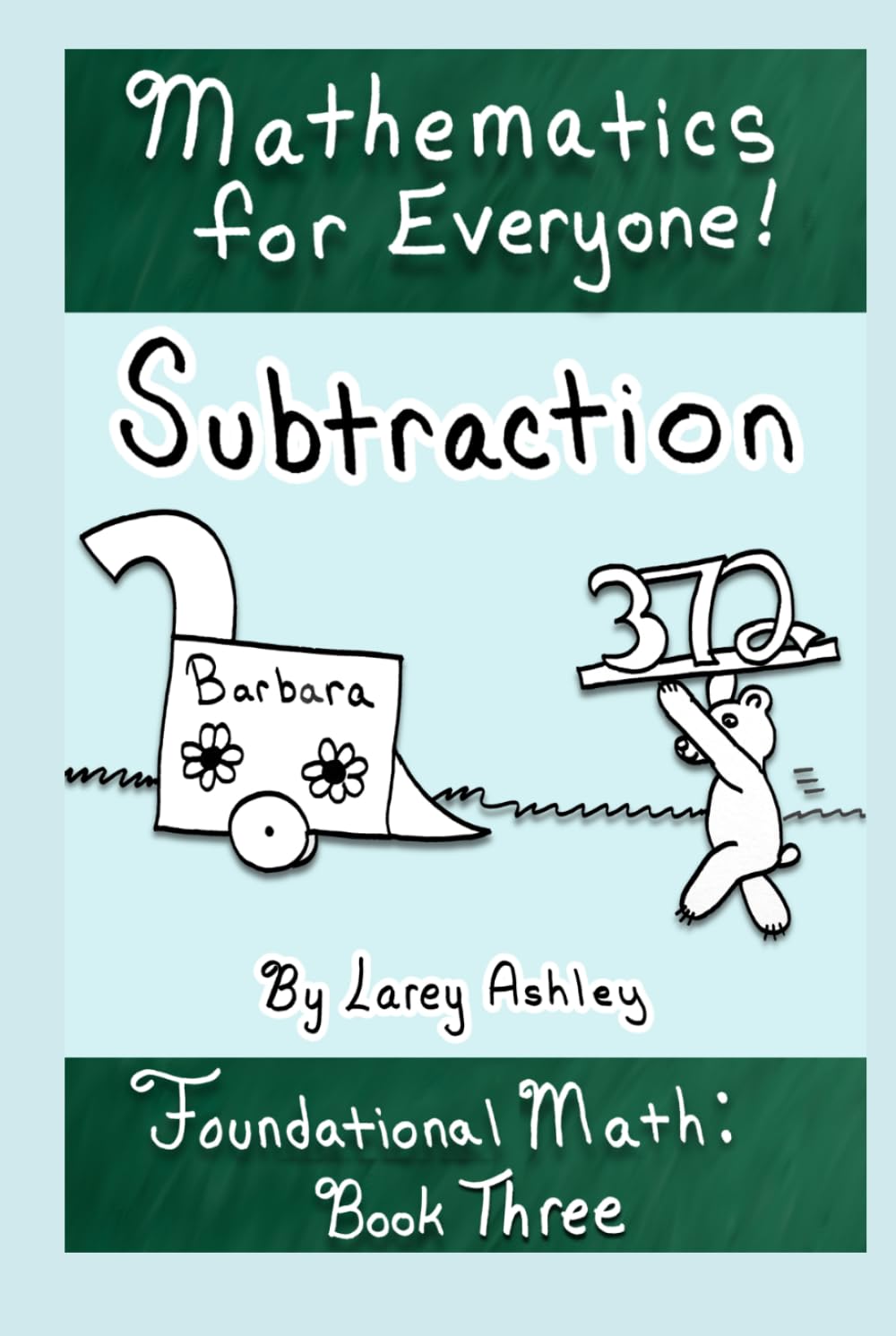 Subtraction: A Funny Foudational Math Workbook for Teens and Adults. (Mathematics for Everyone!)