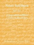 Neues Spielbuch für 2 Sopranblockflöten: für 2 Sopranblockflöten