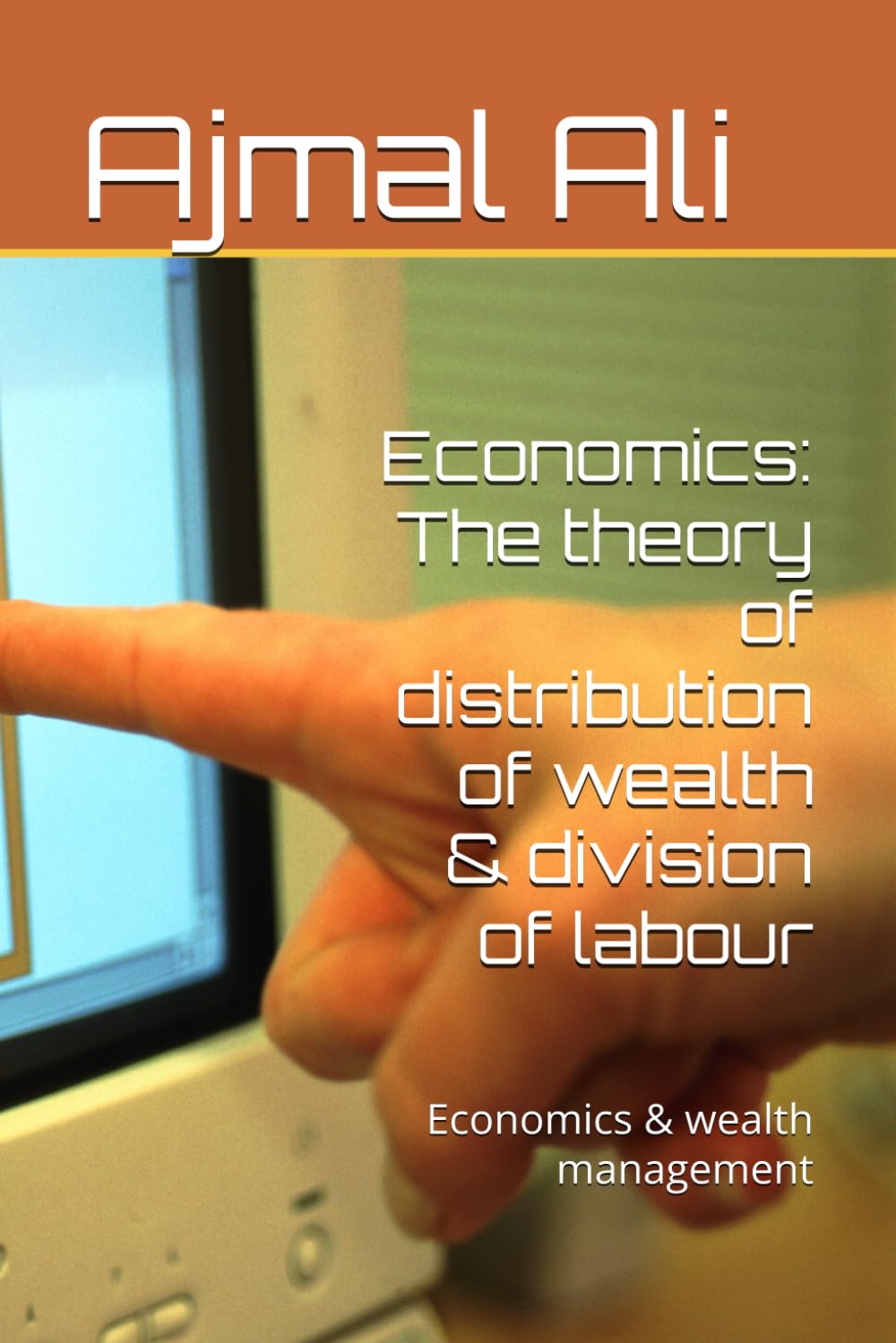 Economics: The theory of distribution of wealth & division of labour: Economics & wealth management