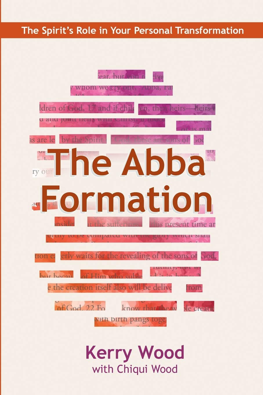 The Abba Formation: The Spirit's Role in Your Personal Transformation: Volume 3 (The Abba Series)