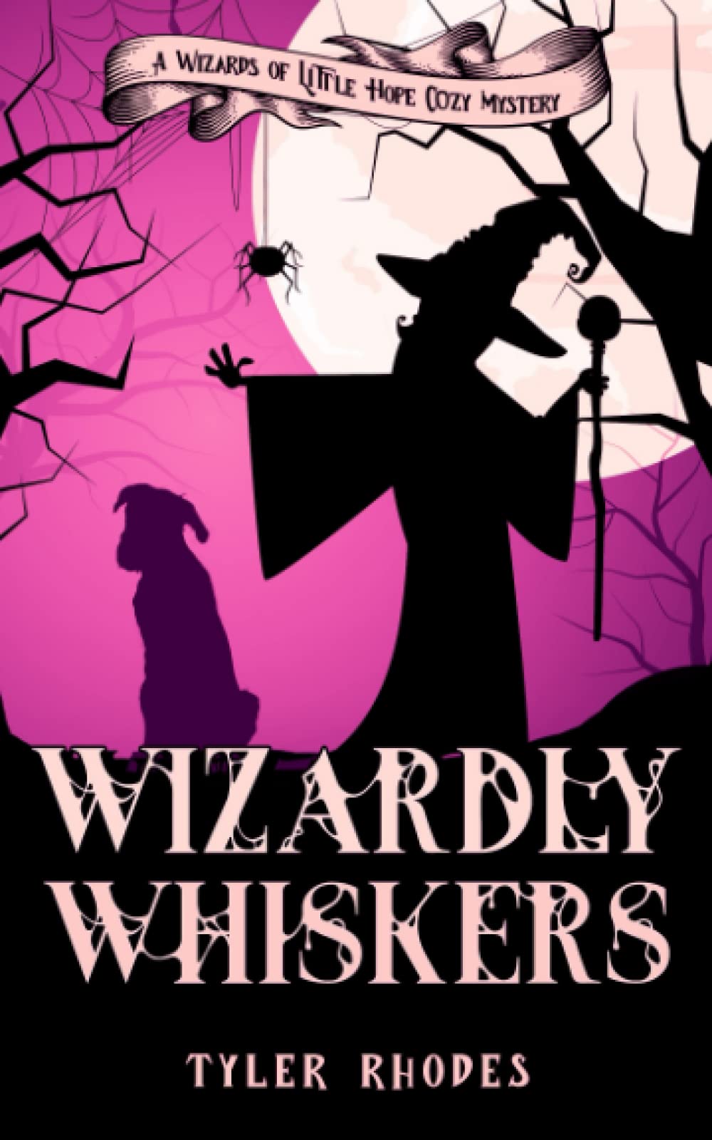 Wizardly Whiskers (A Wizards of Little Hope Cozy Mystery)