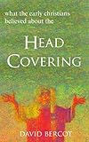 What the Early Christians Believed About the Head Covering