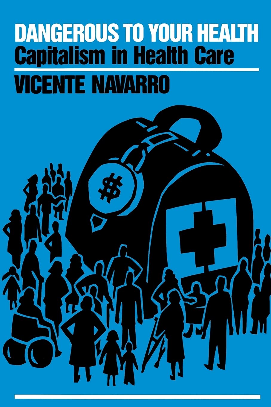 Dangerous to Your Health: Capitalism in Health Care