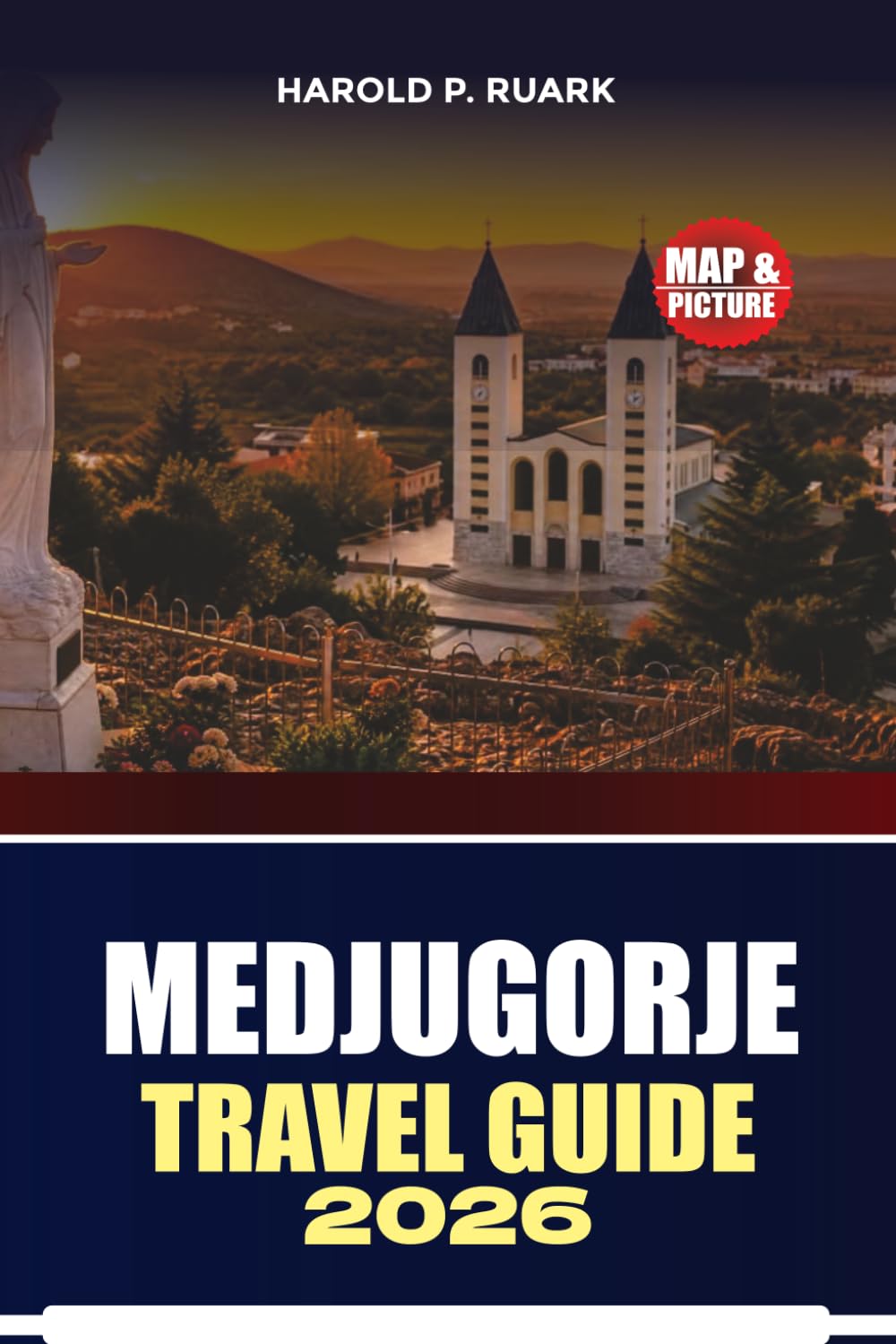 MEDJUGORJE TRAVEL GUIDE 2026: Pilgrimage Sites, Cultural Experiences, Local Customs, Transportation Tips, Accommodation Advice, and Flexible Itineraries for Visitors