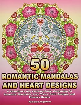 Paperback 50 Romantic Mandalas and Heart Designs: A Valentine's Day Coloring Book, Containing 50 Romantic Mandalas, Love Trees, Swirl Designs, and Flowery Hearts Book