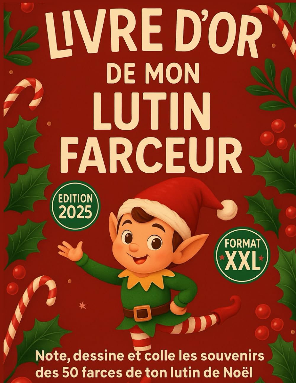 Livre d’or de mon Lutin farceur – Carnet magique de 50 jours pour suivre ses bêtises et ses aventures: Livre du lutin farceur, Carnet de Noël pour ... remplir pendant 50 jours de magie et de rires