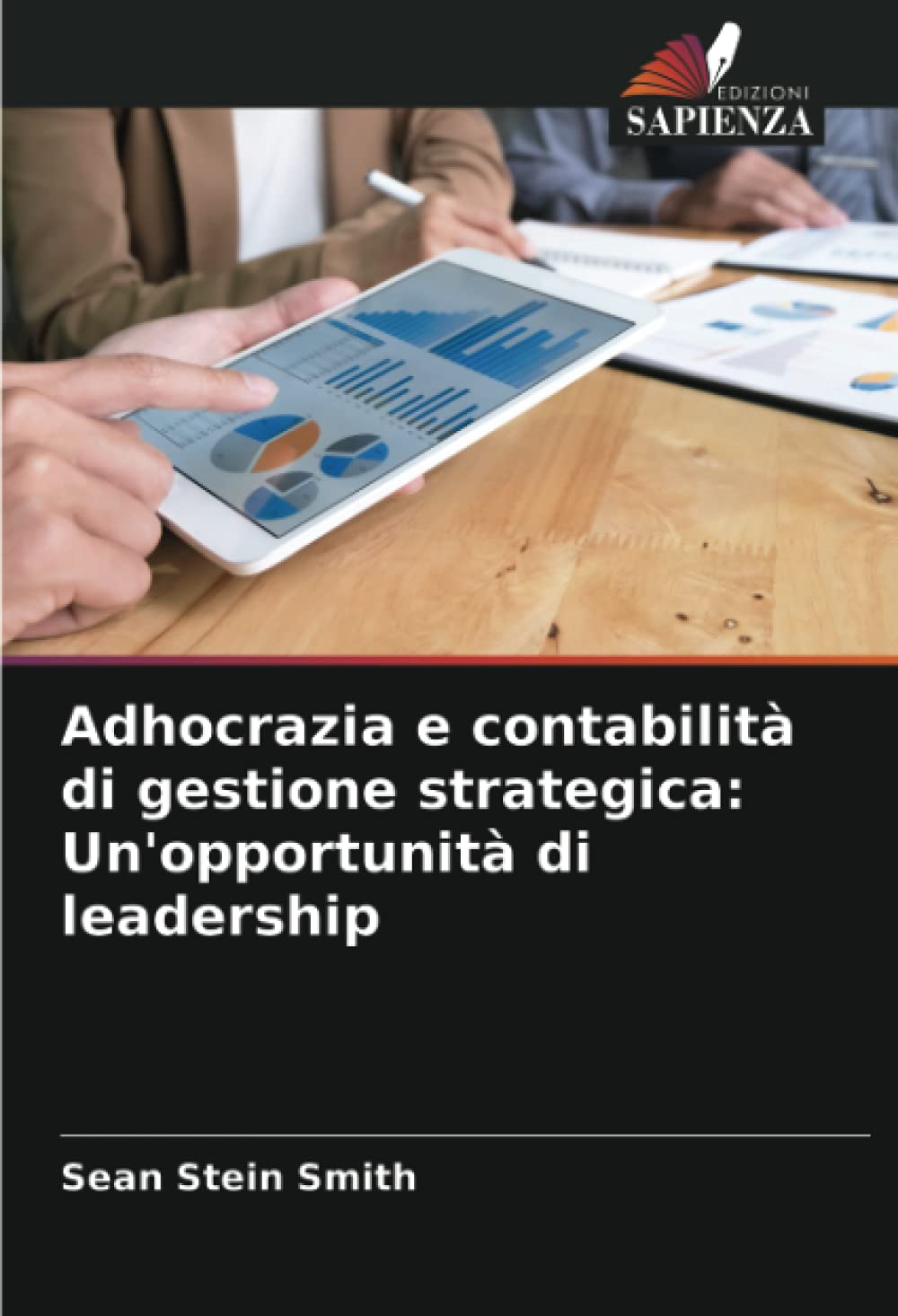 Adhocrazia e contabilità di gestione strategica: Un'opportunità di leadership (Italian Edition)