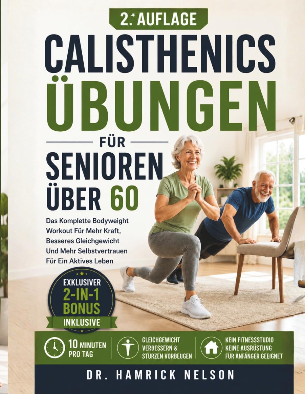 Calisthenics Übungen Für Senioren über 60: Das Komplette Bodyweight Workout Für Mehr Kraft, Besseres Gleichgewicht Und Mehr Selbstvertrauen Für Ein Aktives Leben