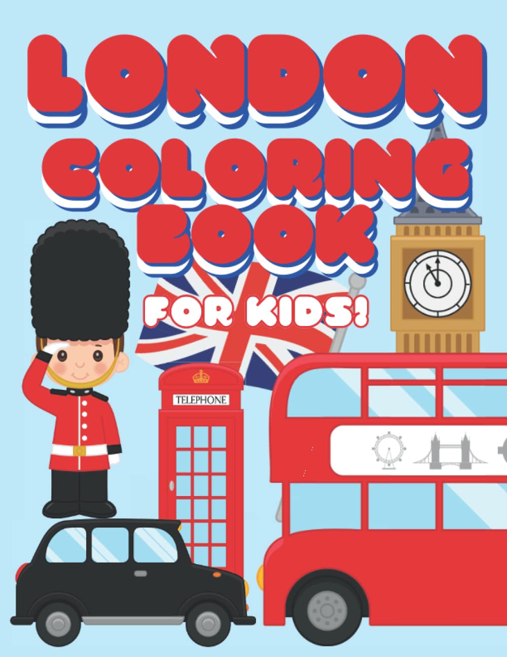 London Coloring Book For Kids: Fun Coloring of England's Capital City with Funny Characters and Landmarks for Kindergarten, Toddlers and Pre-School Children