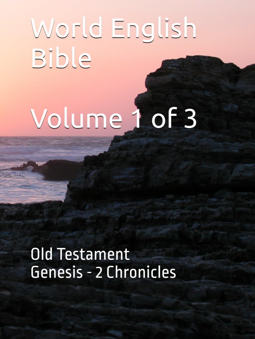 World English Bible Volume 1 of 3: Old Testament Genesis - 2 Chronicles