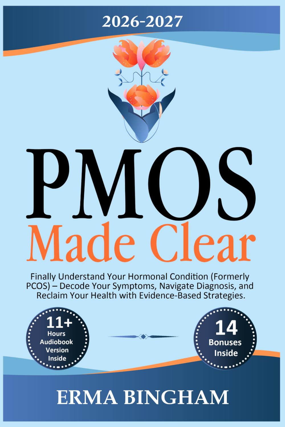 PMOS Made Clear: Finally Understand Your Hormonal Condition (Formerly PCOS) – Decode Your Symptoms, Navigate Diagnosis, and Reclaim Your Health with Evidence-Based Strategies