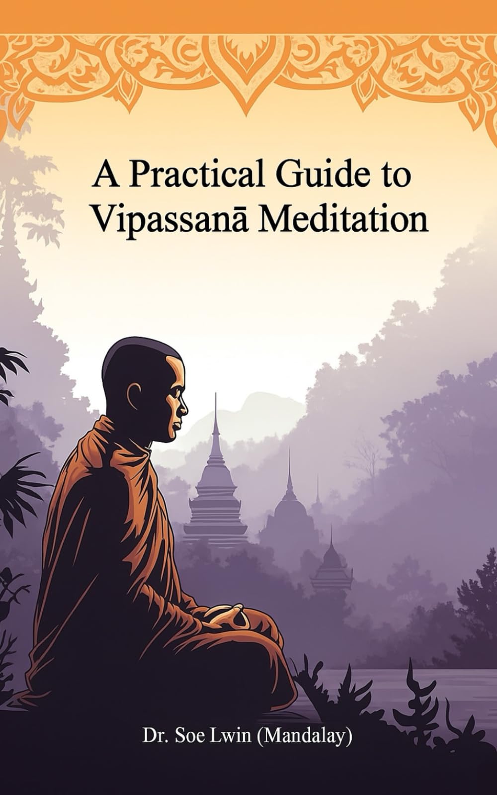 A Practical Guide to Vipassanā Meditation