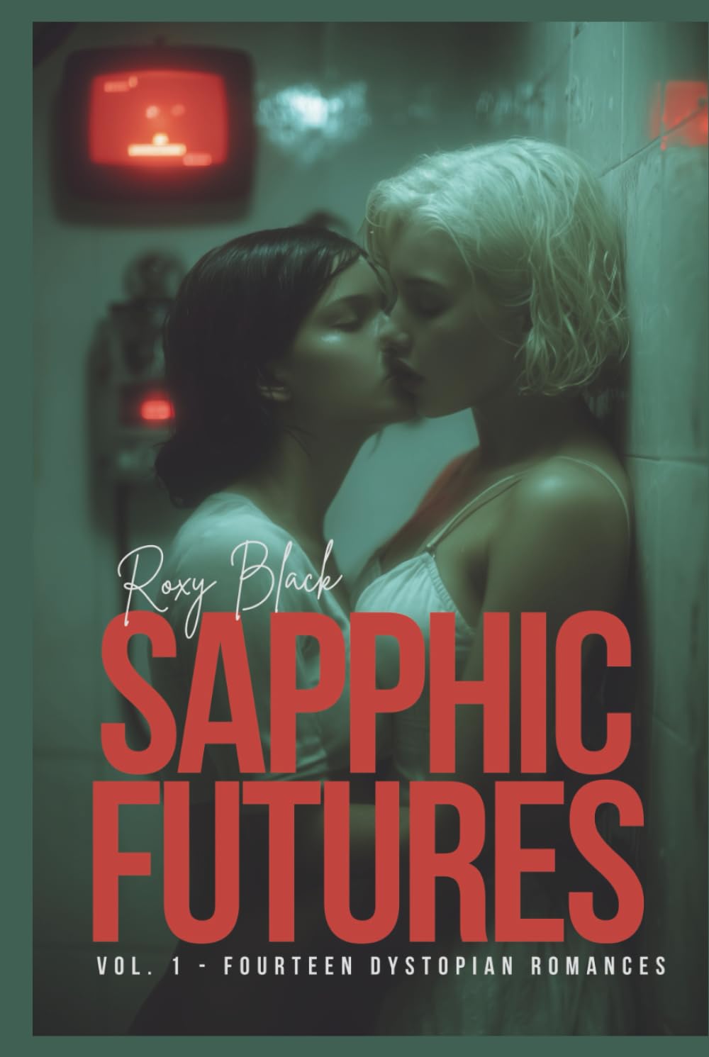 Sapphic Futures Vol. 1 - Fourteen Dystopian Romances: Intimacy in Engineered Worlds (lgbtq stories)