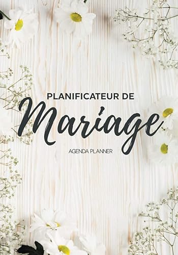 Planificateur de Mariage Agenda Planner: Calendrier Organiseur Mariage pour Mariées,Couples &amp; Wedding Planner Professionnel,Cahier Compagnon Pour ... Planning &amp; Organisation/Préparation Mariage