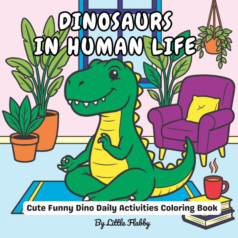 Dinosaurs in Human Life Coloring Book for Kids: Fun Cartoon Dinosaur Coloring Pages Featuring T-Rex, Triceratops, Velociraptor & More in Everyday Human Life