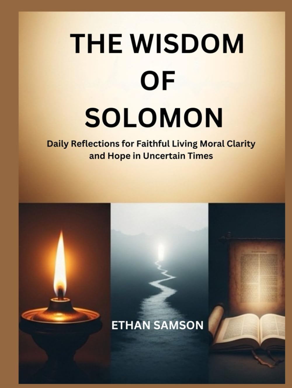 THE WISDOM OF SOLOMON: Daily Reflections for Faithful Living Moral Clarity and Hope in Uncertain Times