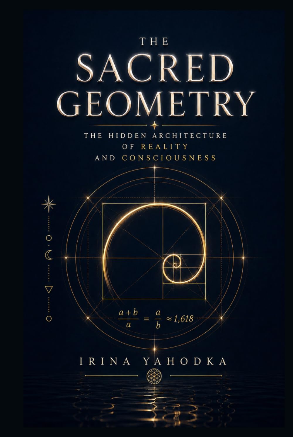 Sacred Geometry: The Hidden Architecture of Reality and Consciousness (The Sacred Form)