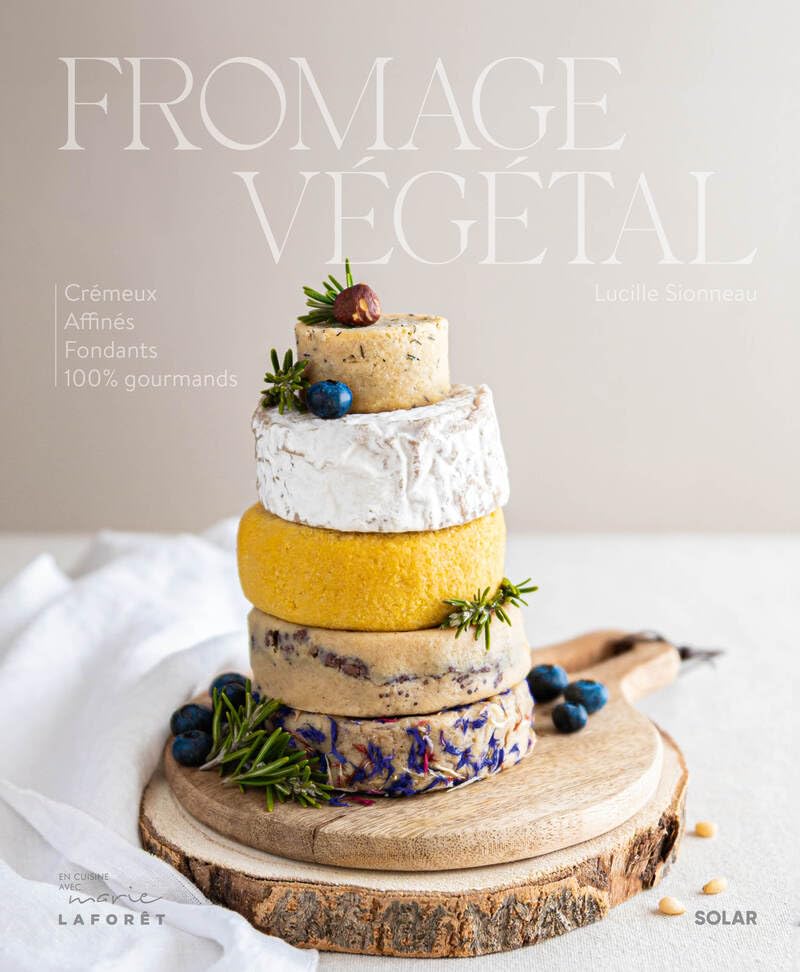 Fromage végétal - La bible du fromage vegan: Crémeux, affinés, fondants, 100 % végétal visual 1
