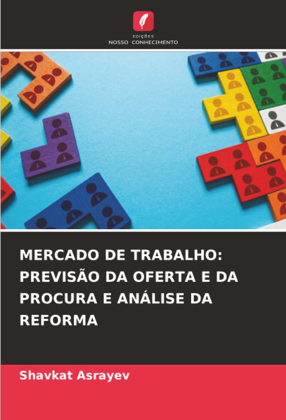 MERCADO DE TRABALHO: PREVISÃO DA OFERTA E DA PROCURA E ANÁLISE DA REFORMA