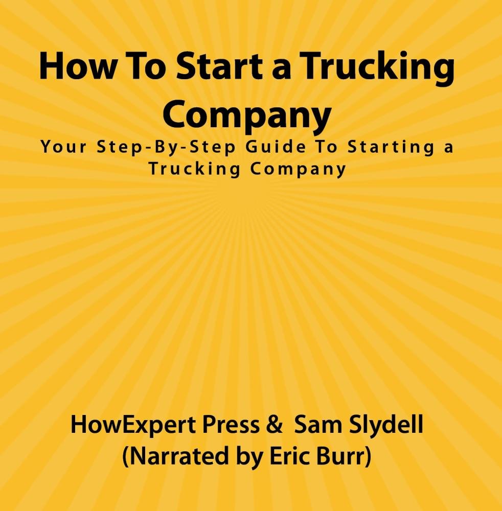 How To Start a Trucking Company Your StepByStep Guide To