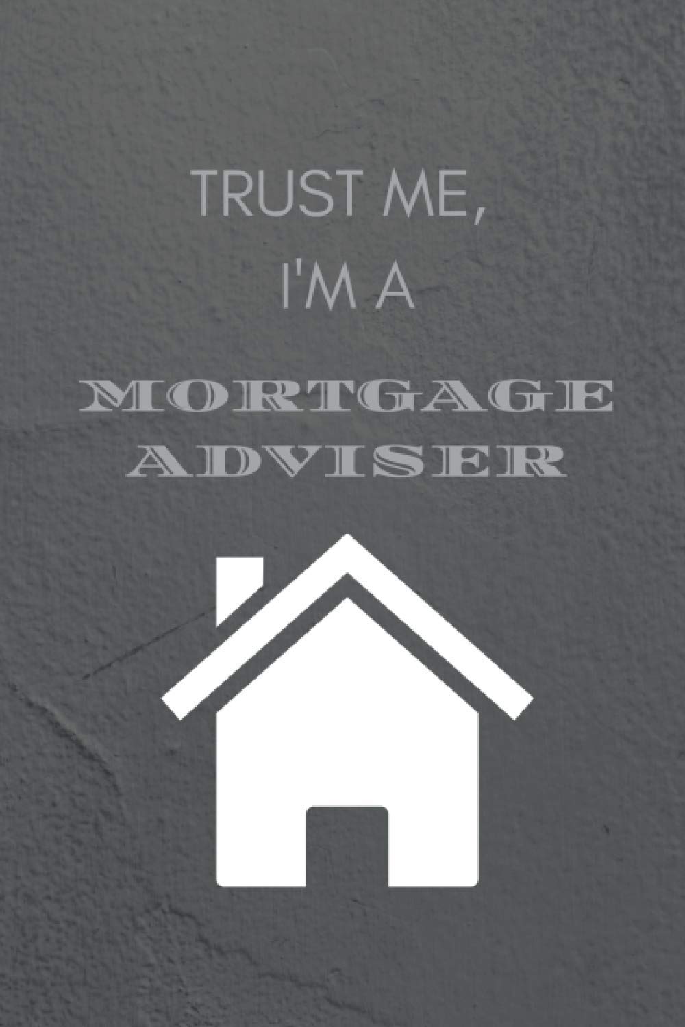 Trust Me, I'm a Mortgage Adviser: A Notebook