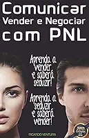 Comunicar, Vender e Negociar com PNL