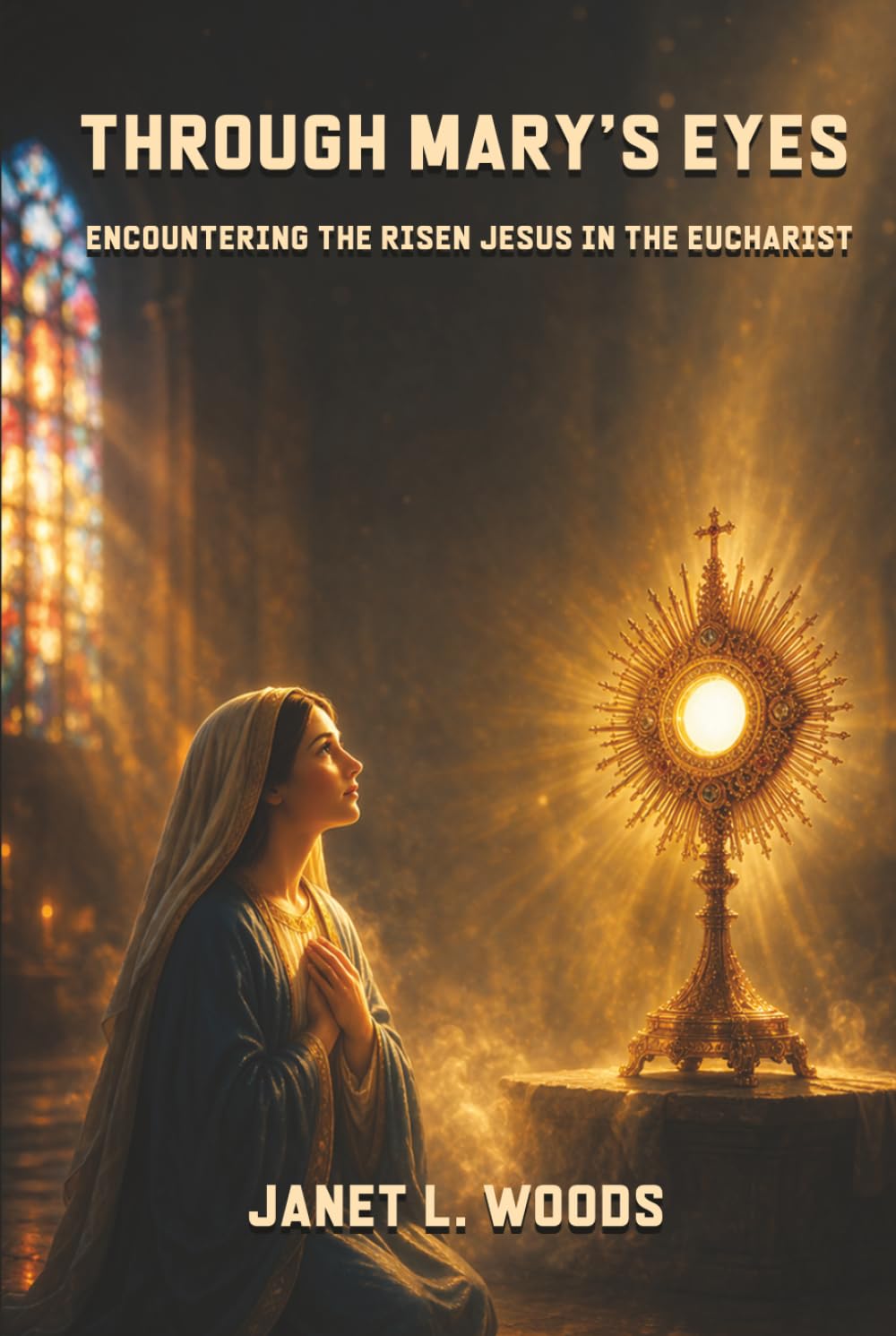 Through Mary's Eyes: Encountering the Risen Jesus in the Eucharist: A 50-Day Eucharistic Journey of Prayer, Reflection, and Spiritual Renewal with Mary