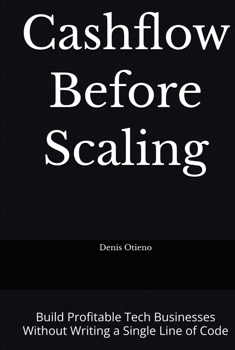 Cashflow Before Scaling: Build Profitable Tech Businesses Without Writing a Single Line of Code