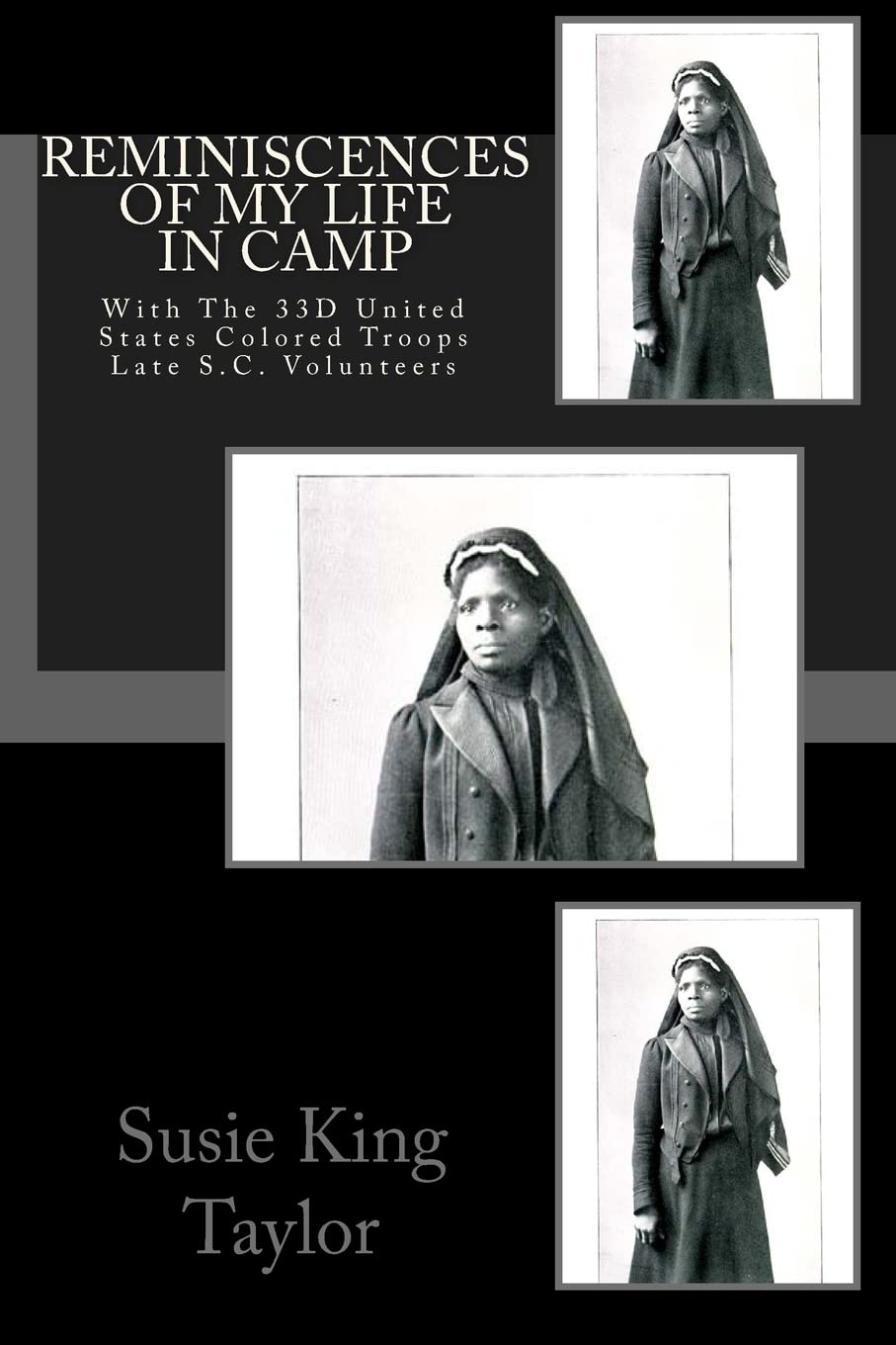 Reminiscences of My Life In Camp: With The 33D United States Colored Troops Late S.C. Volunteers