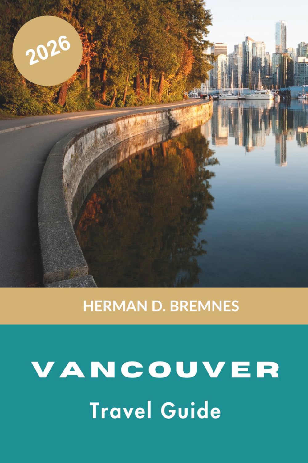 Vancouver Travel Guide 2026: Discover Coastal Mountains, Urban Parks, Diverse Cuisine, Waterfront Views, and Practical Tips for Your Canada Trip