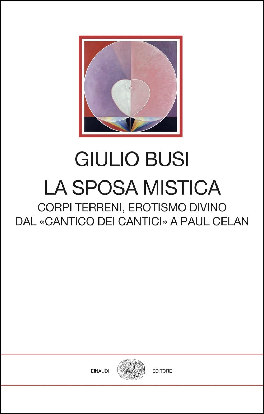 La Sposa Mistica. Corpi Terreni, Erotismo Divino. Dal «Cantico Dei Cantici» A Paul Celan - 4