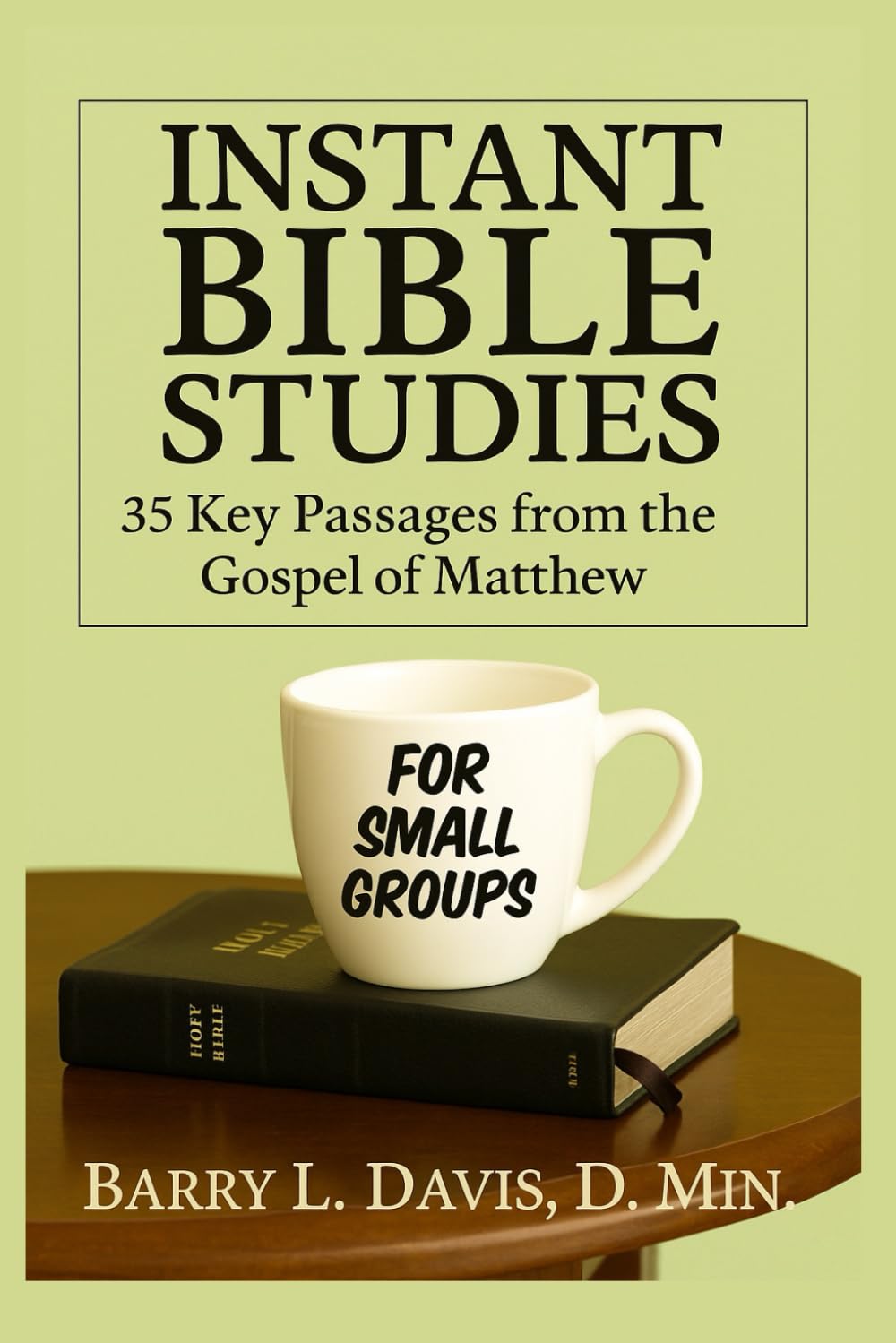 Instant Bible Studies for Small Groups: 35 Key Passages from the Gospel of Matthew