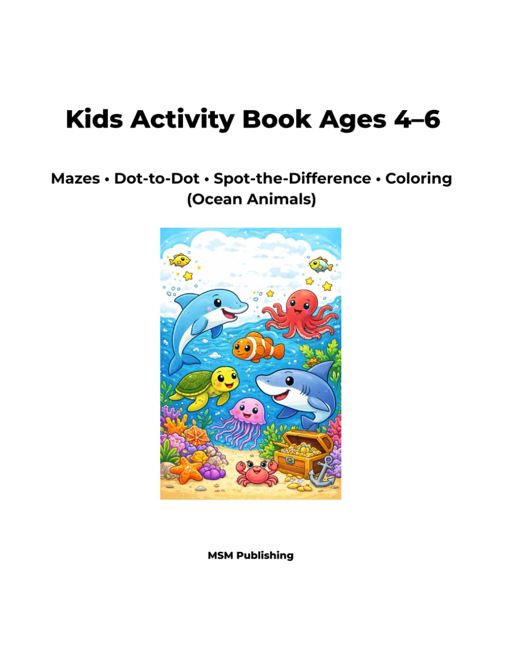 Kids Activity Book Ages 4–6: Mazes • Dot-to-Dot • Spot-the-Difference • Coloring (Ocean Animals)
