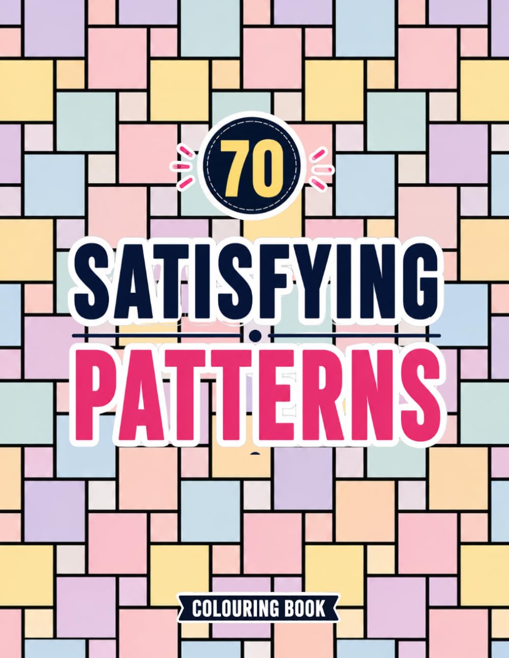 70 Satisfying Patterns Coloring Book: Bold and Easy Geometric Designs for Teens, Adults and Seniors . Relaxation and Stress Relief.