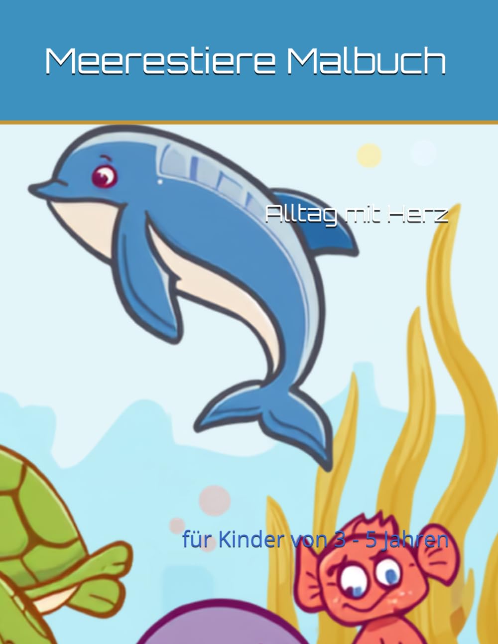 Meerestiere Malbuch: für Kinder von 3 - 5 Jahren