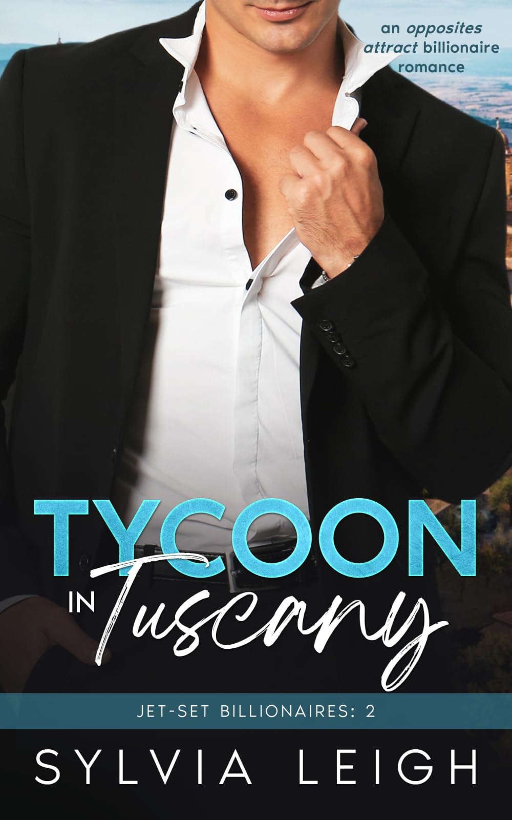 Tycoon in Tuscany: An Opposites Attract Billionaire Romance (Jet-Set Billionaires)