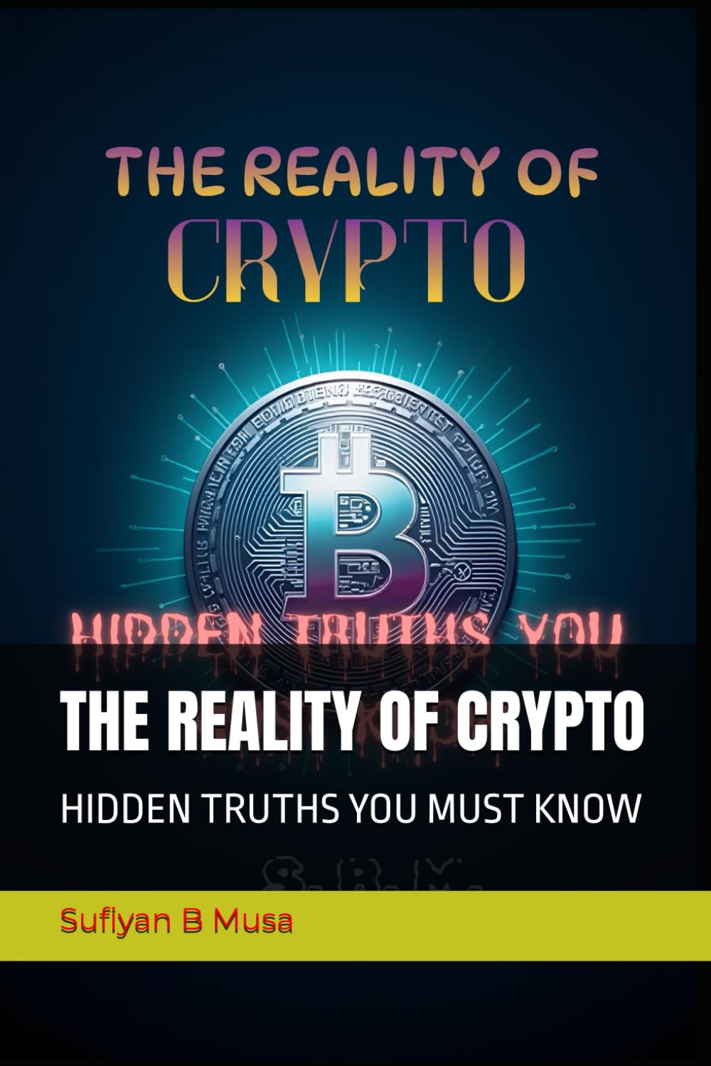 THE REALITY OF CRYPTO: HIDDEN TRUTHS YOU MUST KNOW