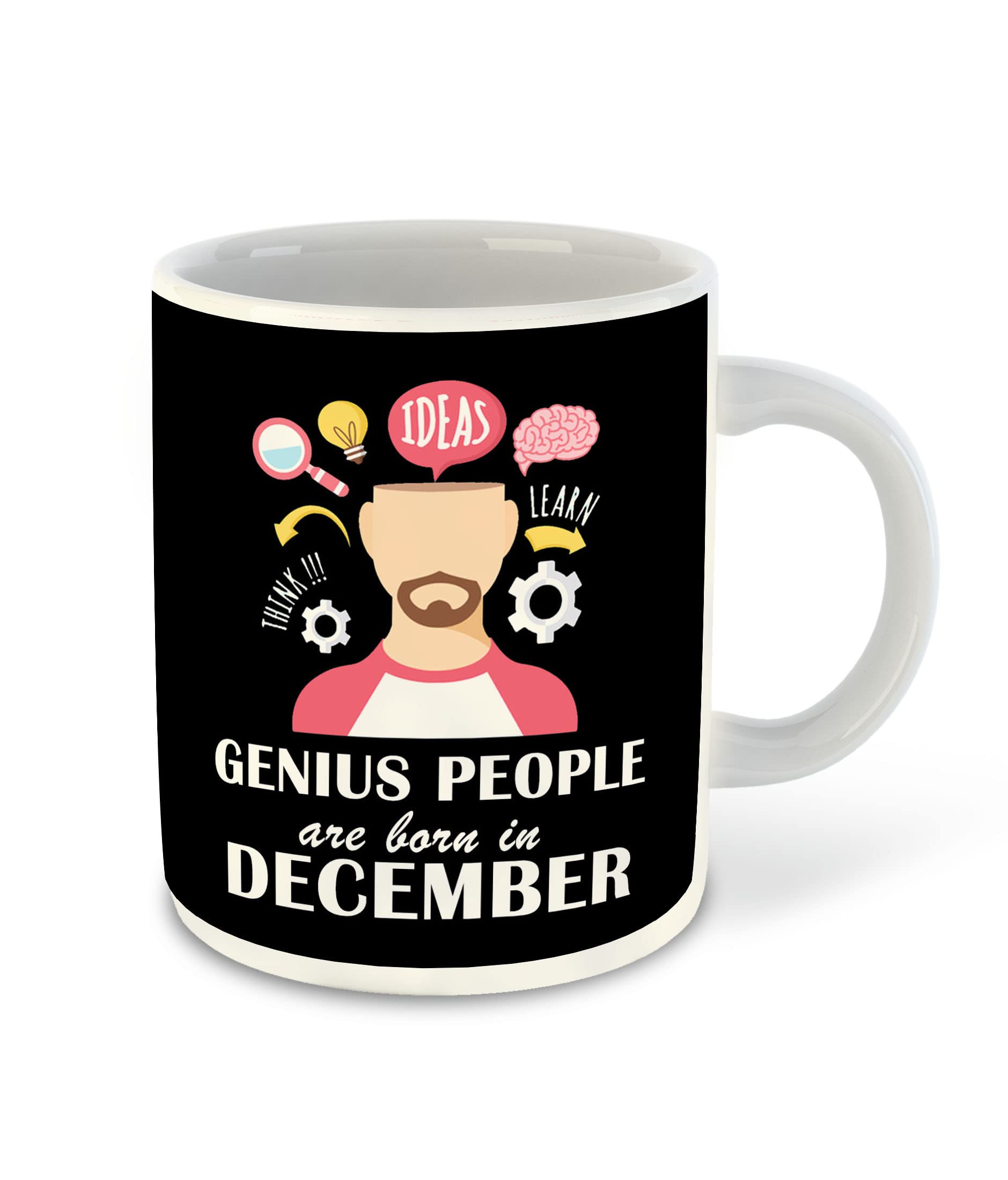Whats Your Kick - Genius are Born in December Printed White Ceramic Coffee Mug - Milk Cup - Best Gift, Birthday Gift, Gift for Boys, Genius Birthday, December Month Birthday (D12)