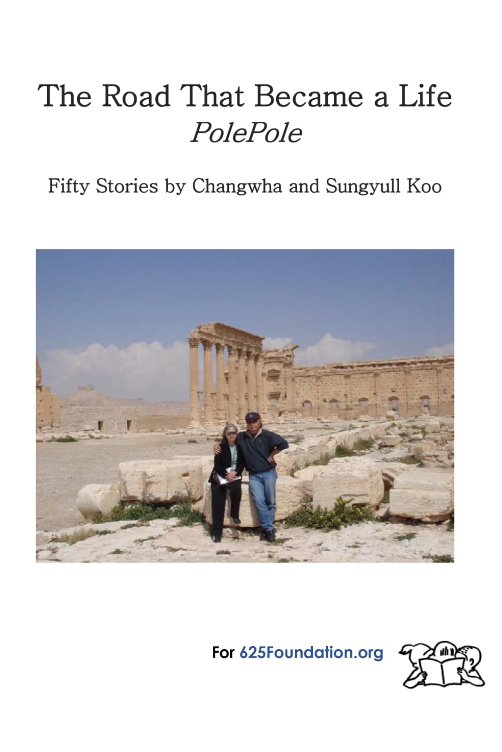 The Road That Became a Life PolePole: Fifty Stories by Changwha and Sungyull Koo