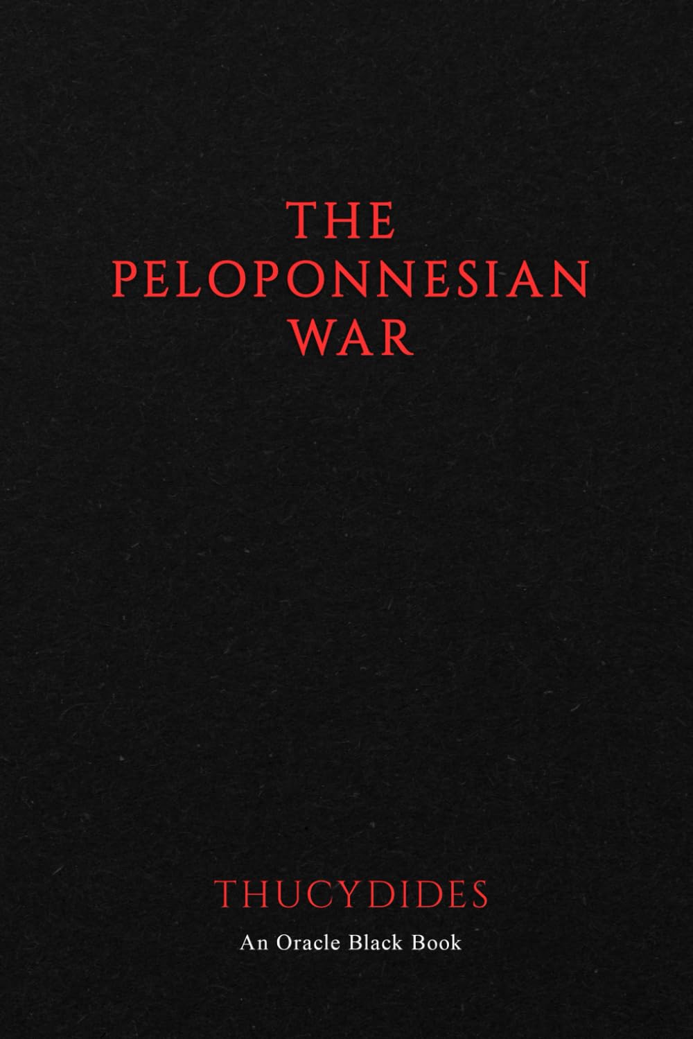The Peloponnesian War: Power, Strategy, and Statecraft: An Oracle Modern Edition - An Oracle Black Book