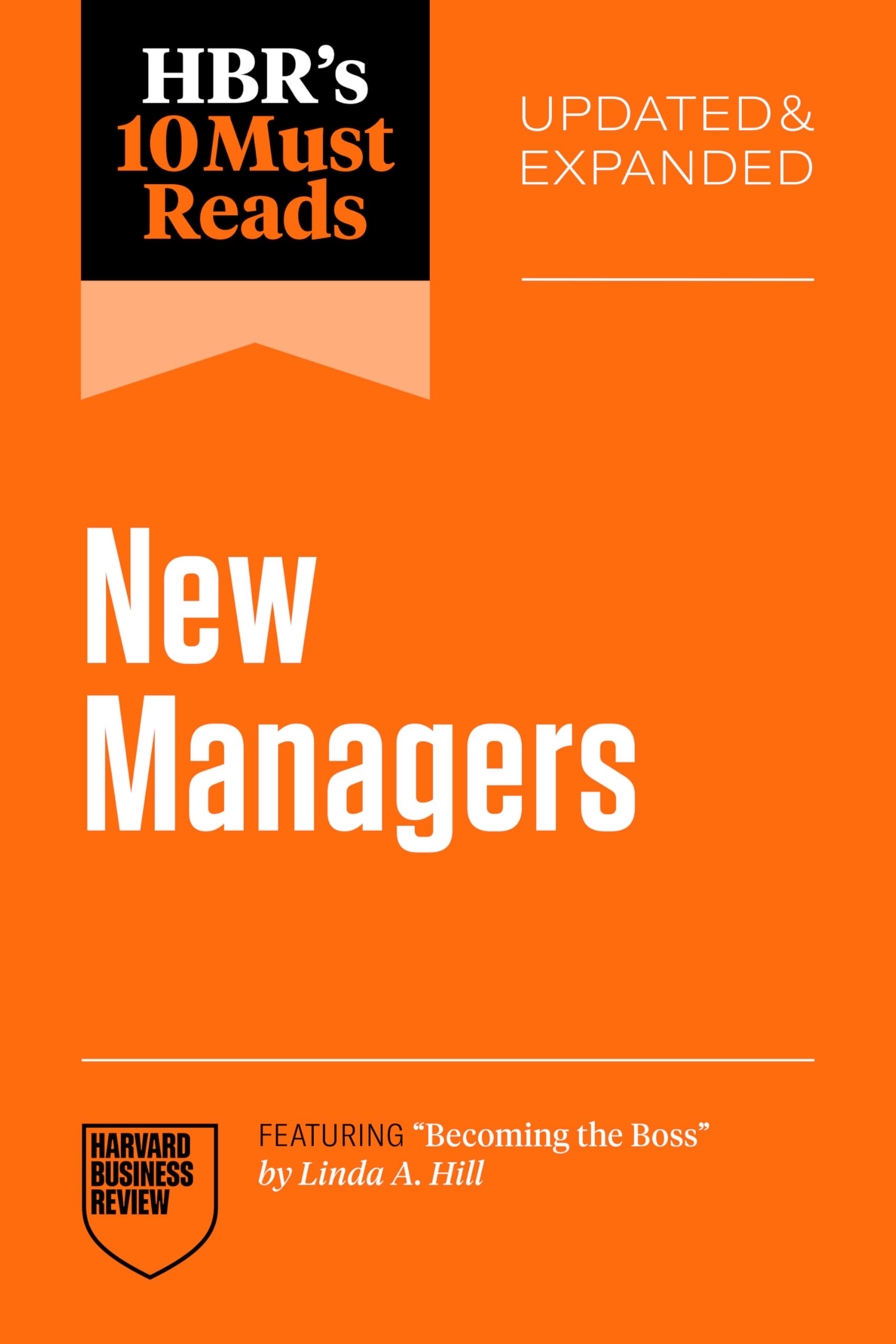 HBR's 10 Must Reads for New Managers, Updated and Expanded (featuring “Becoming the Boss” by Linda A. Hill)