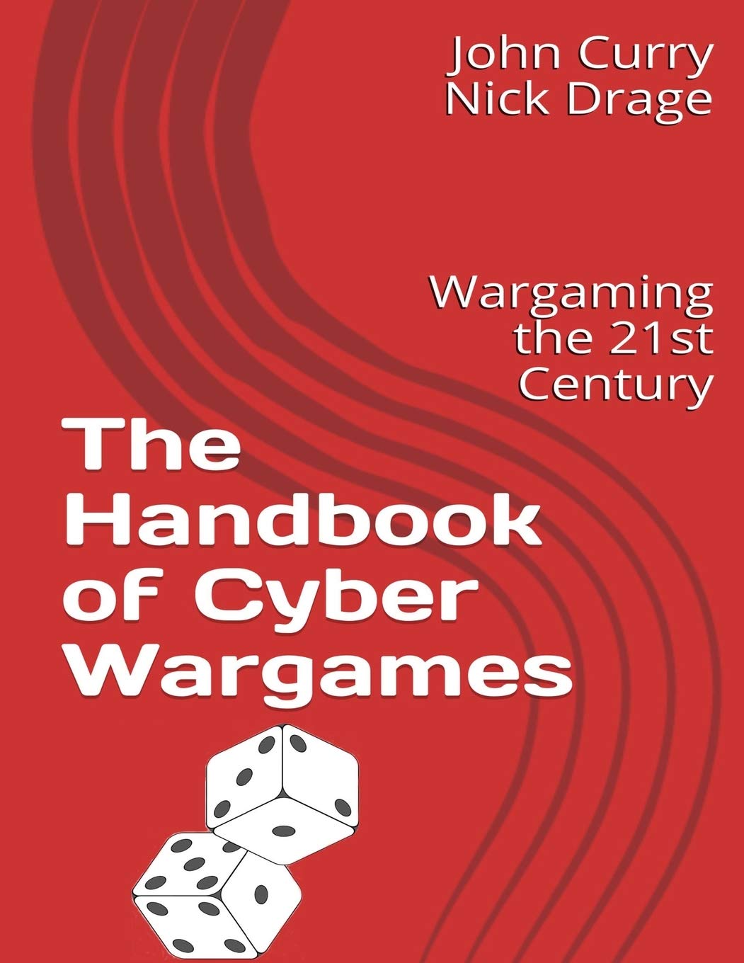 The Handbook of Cyber Wargames: Wargaming the 21st Century (History of Wargaming Project: Professional Wargaming)