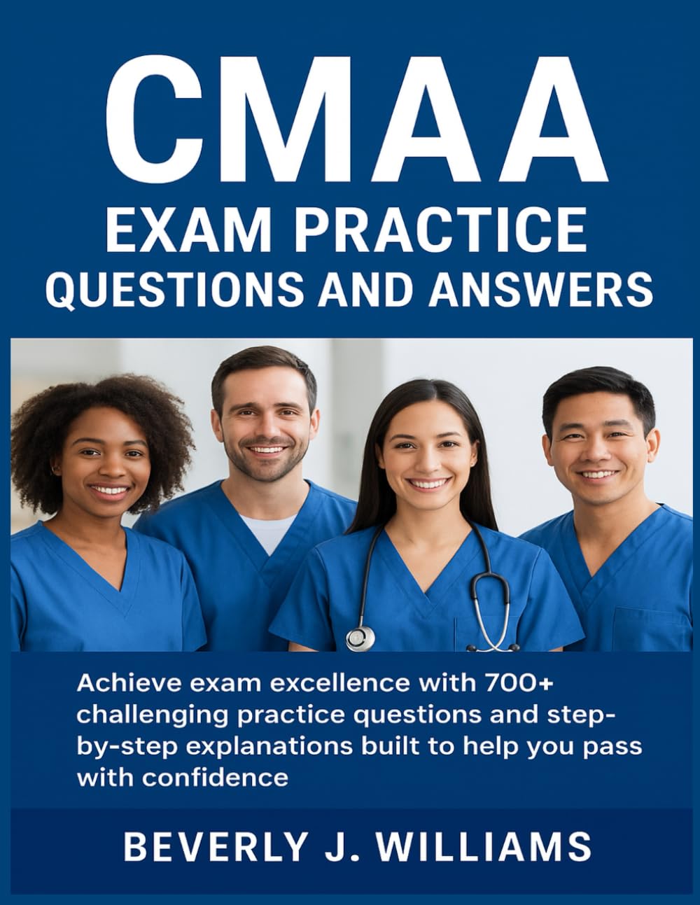 CMAA EXAM PRACTICE QUESTIONS AND ANSWERS: Achieve exam excellence with 700+ challenging practice questions and step-by-step explanations built to help you pass with confidence
